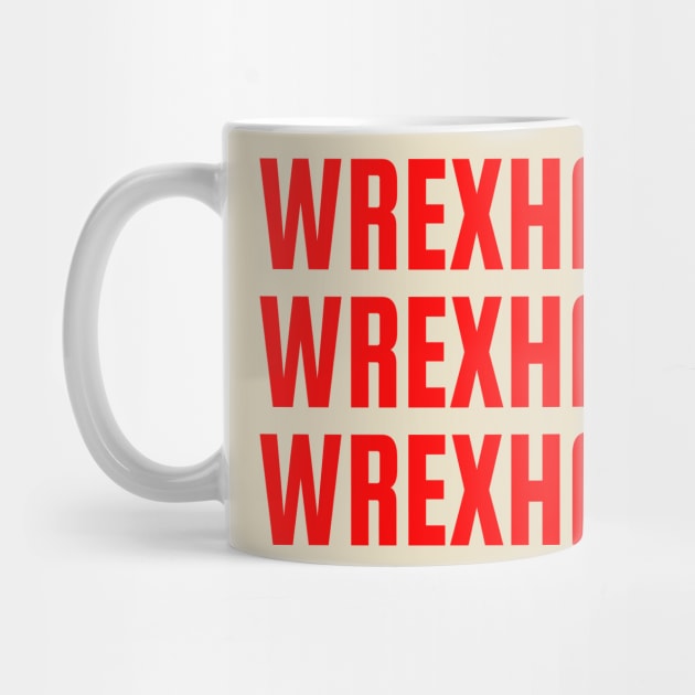 Wrexham, Wrexham, Wrexham by DnJ Designs